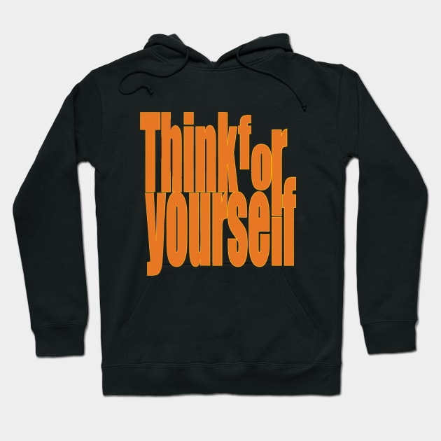 Think for yourself Hoodie by Stonerin